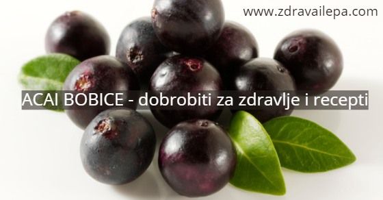 Kako se koriste acai bobice za mrsavljenje acai bobice skidaju kile